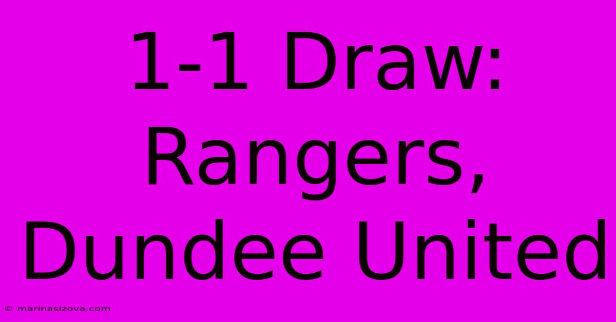 1-1 Draw: Rangers, Dundee United