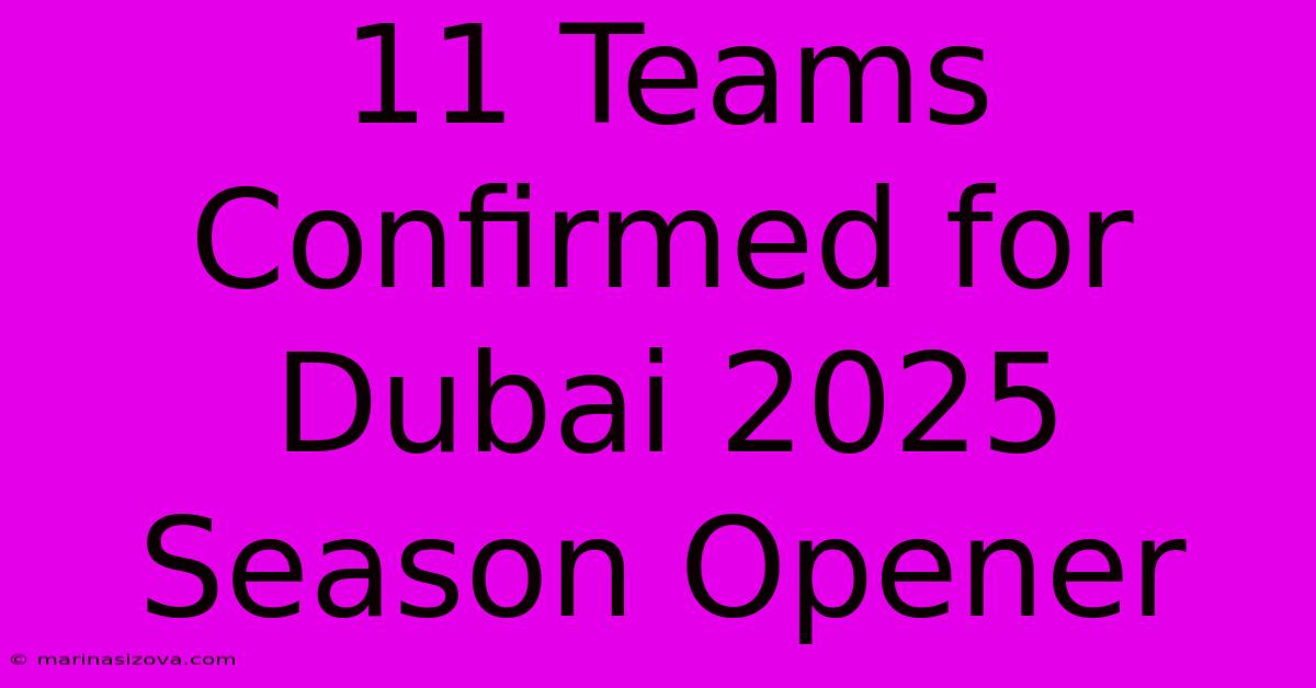 11 Teams Confirmed For Dubai 2025 Season Opener 