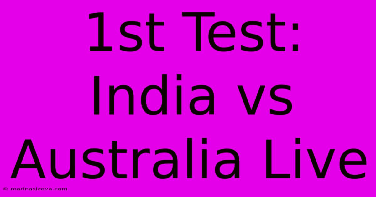 1st Test: India Vs Australia Live