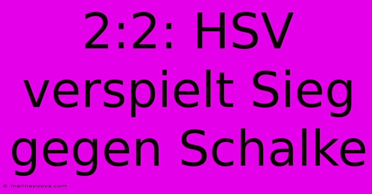 2:2: HSV Verspielt Sieg Gegen Schalke