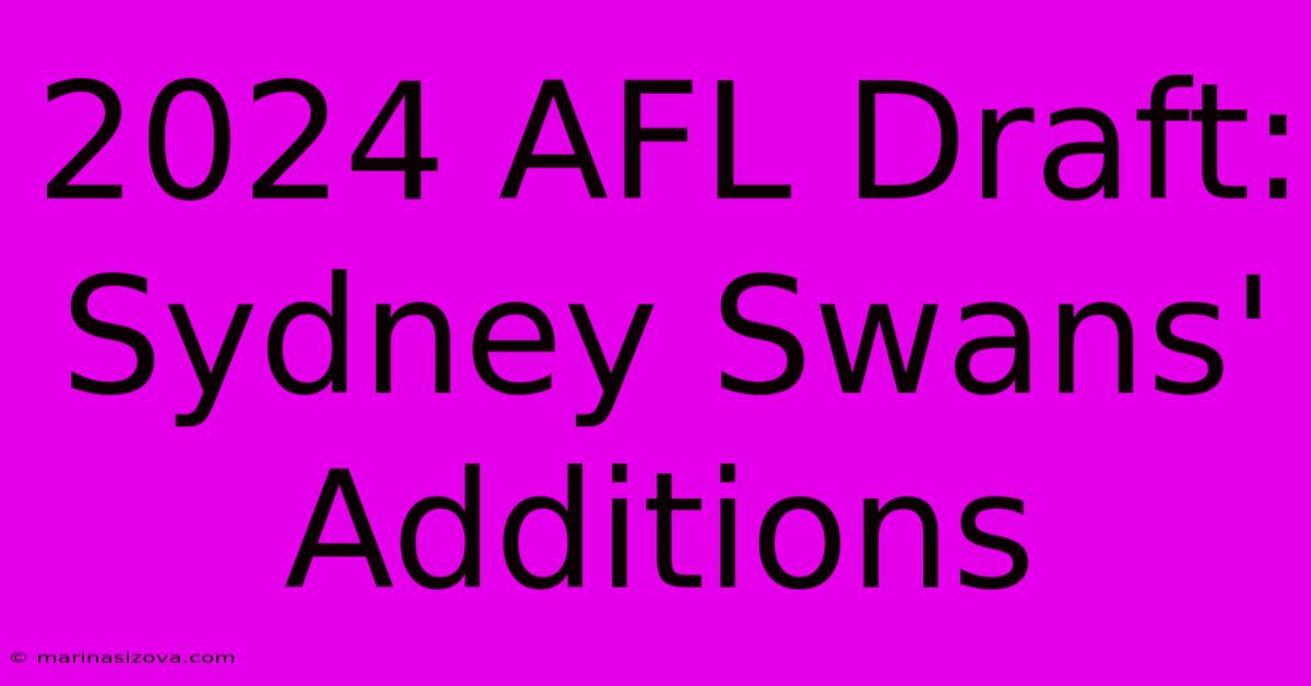 2024 AFL Draft: Sydney Swans' Additions