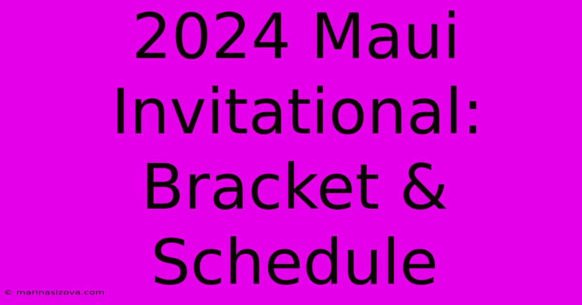 2024 Maui Invitational: Bracket & Schedule