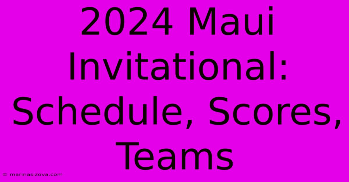 2024 Maui Invitational: Schedule, Scores, Teams