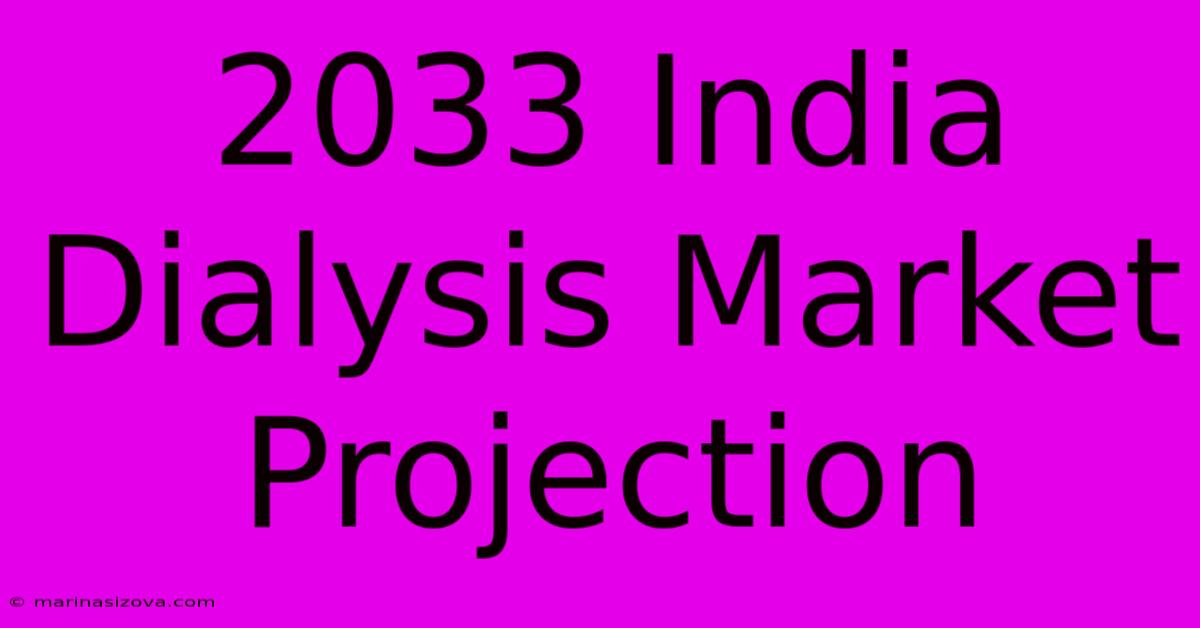 2033 India Dialysis Market Projection