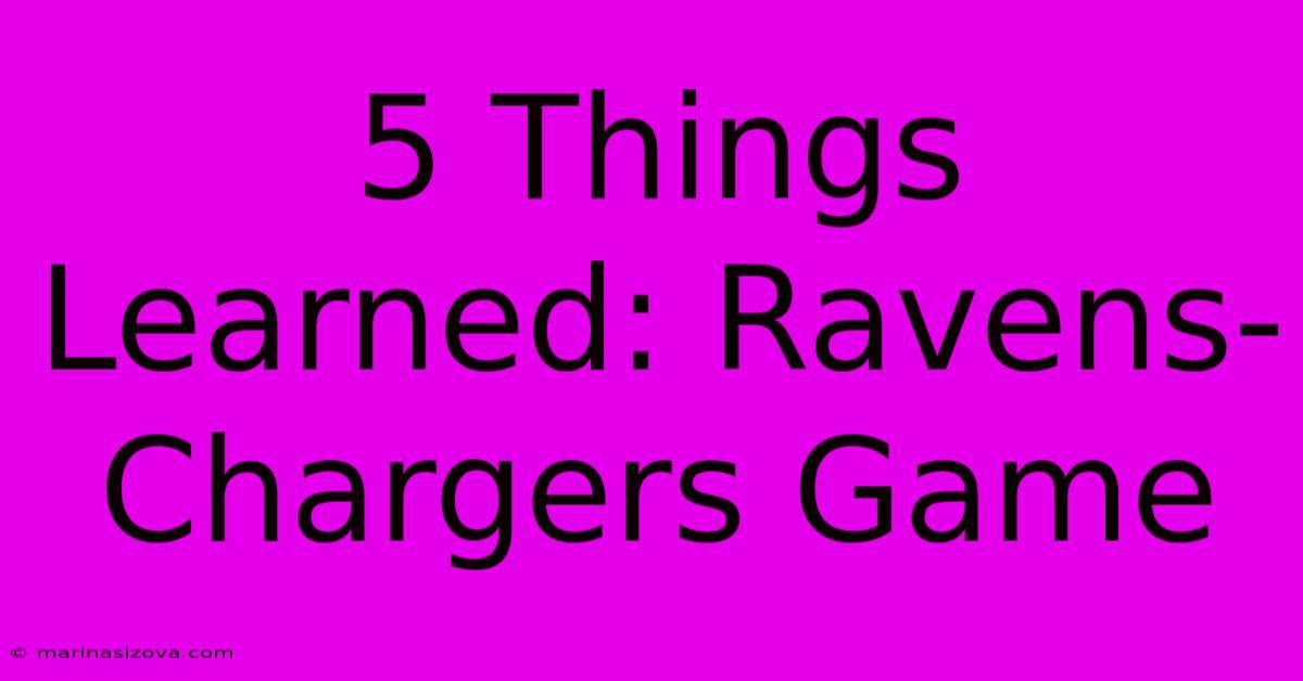 5 Things Learned: Ravens-Chargers Game