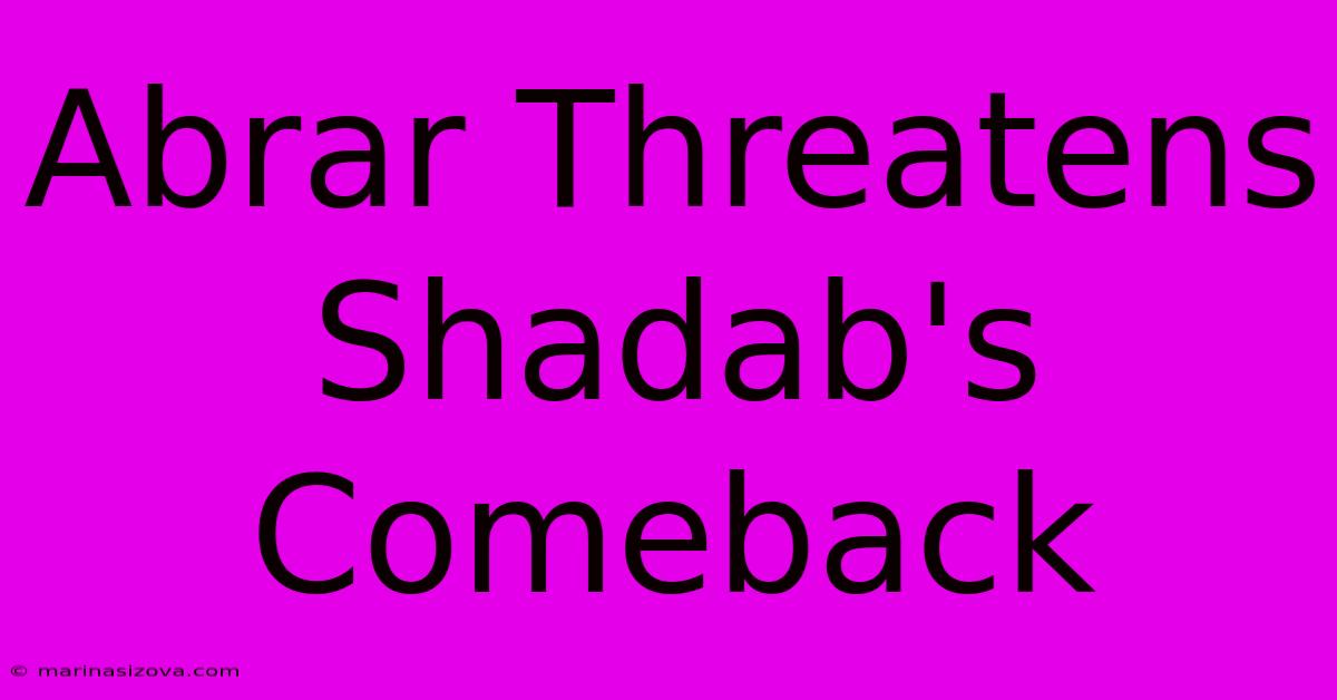 Abrar Threatens Shadab's Comeback