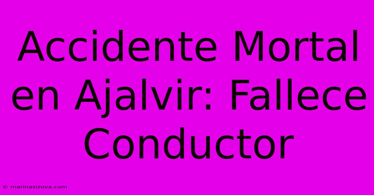 Accidente Mortal En Ajalvir: Fallece Conductor