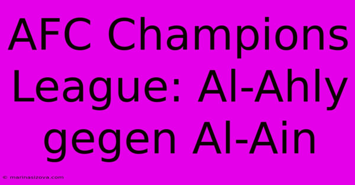 AFC Champions League: Al-Ahly Gegen Al-Ain