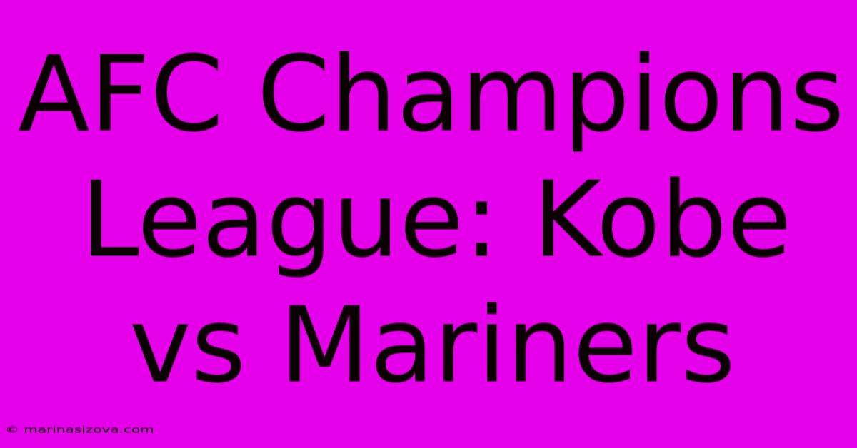 AFC Champions League: Kobe Vs Mariners