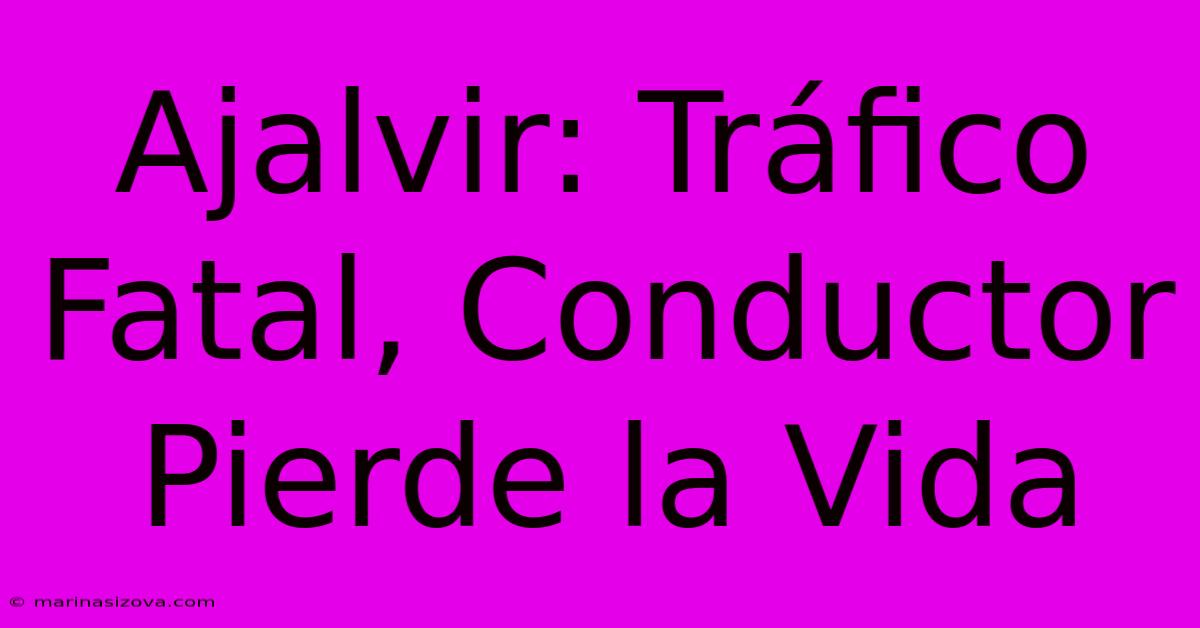 Ajalvir: Tráfico Fatal, Conductor Pierde La Vida 