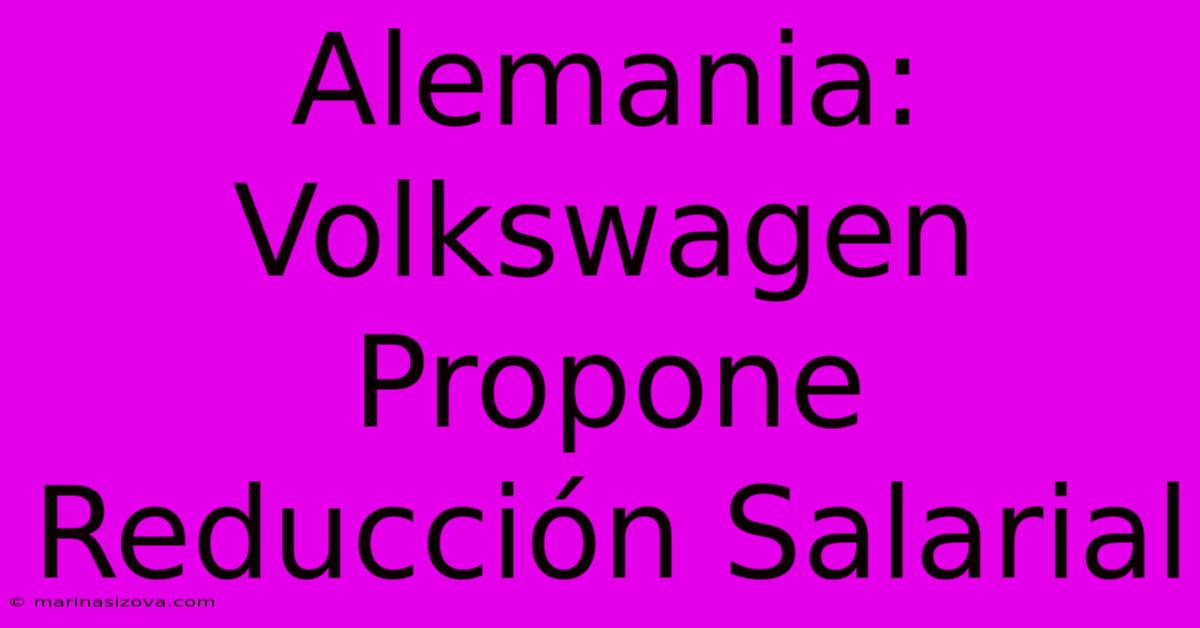 Alemania: Volkswagen Propone Reducción Salarial