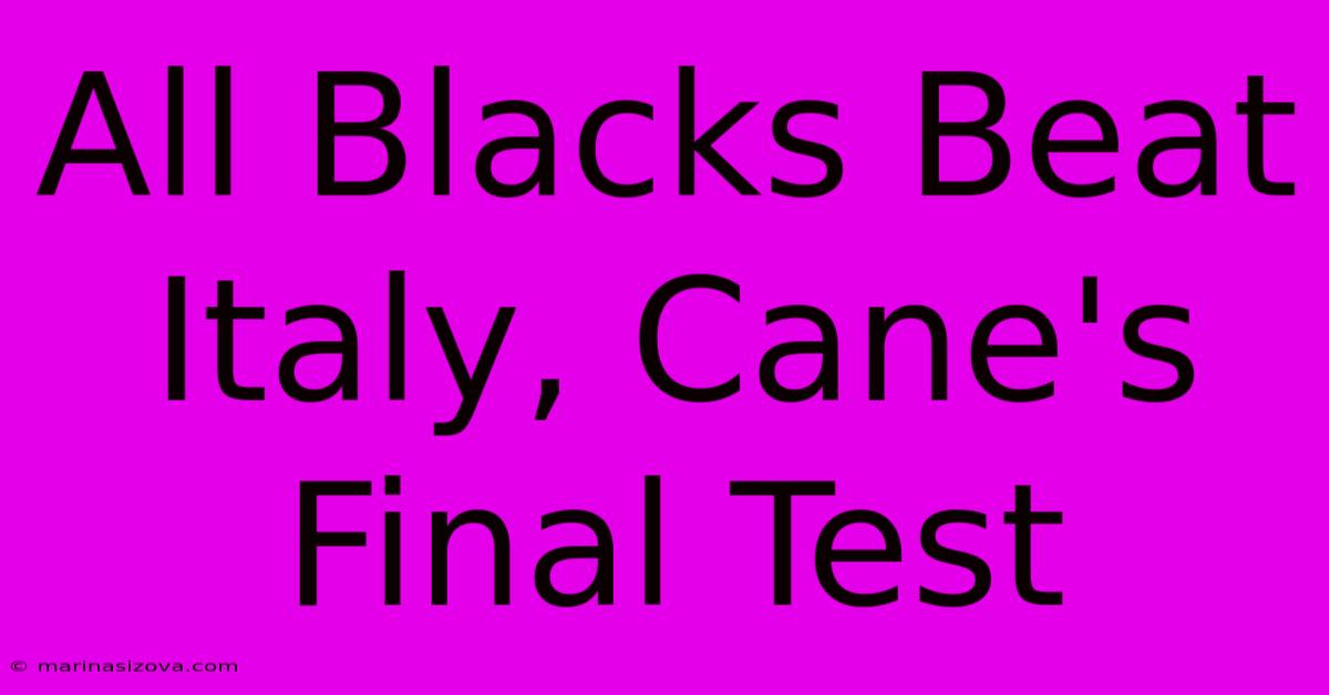 All Blacks Beat Italy, Cane's Final Test