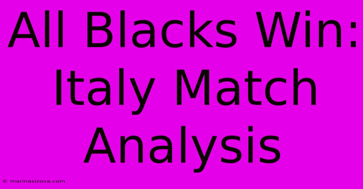 All Blacks Win: Italy Match Analysis