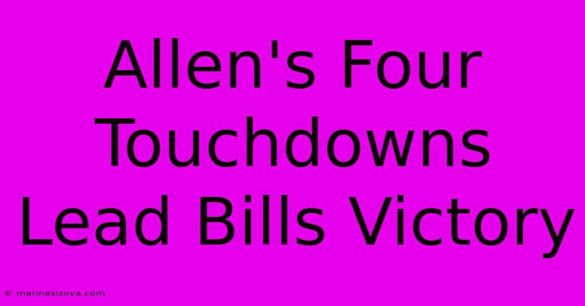 Allen's Four Touchdowns Lead Bills Victory