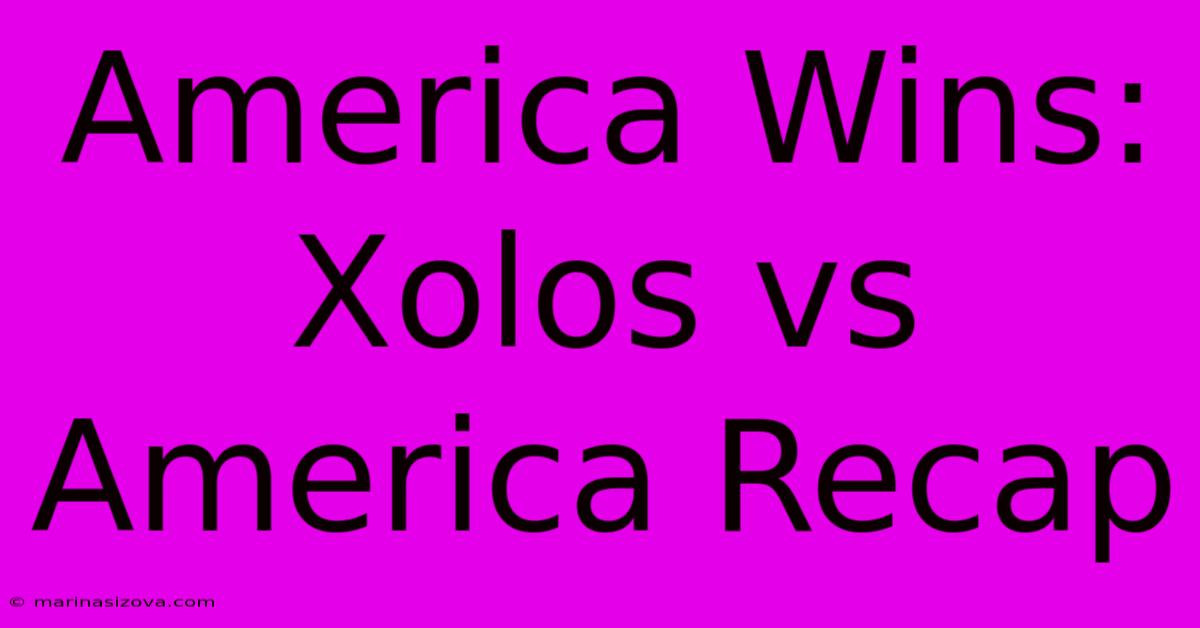 America Wins: Xolos Vs America Recap