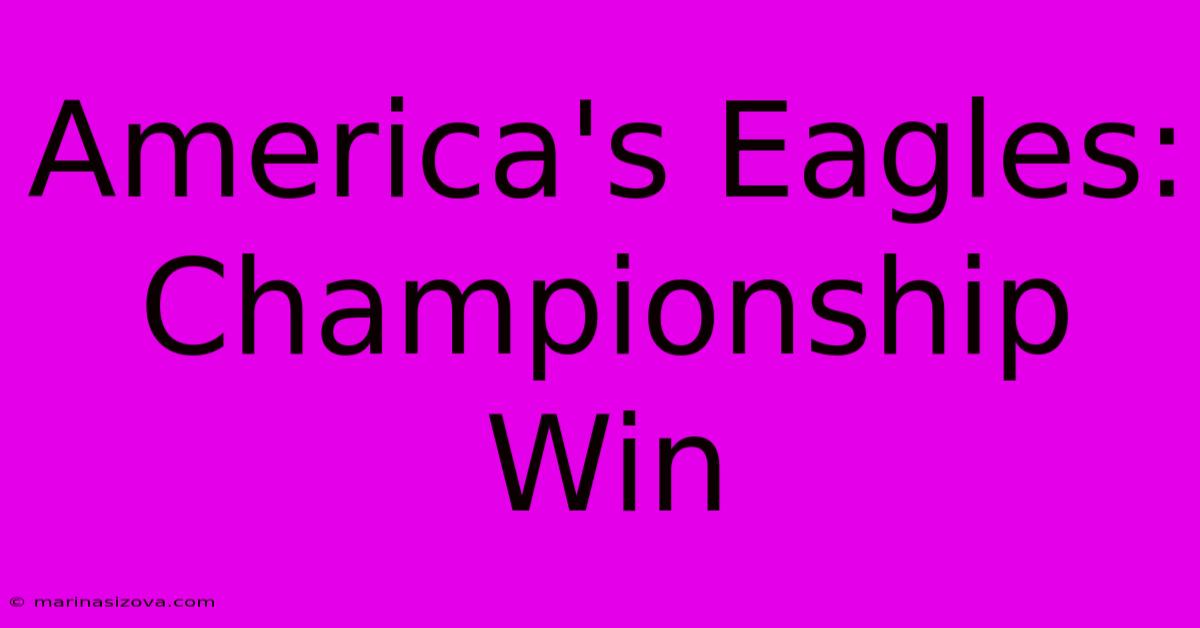 America's Eagles: Championship Win