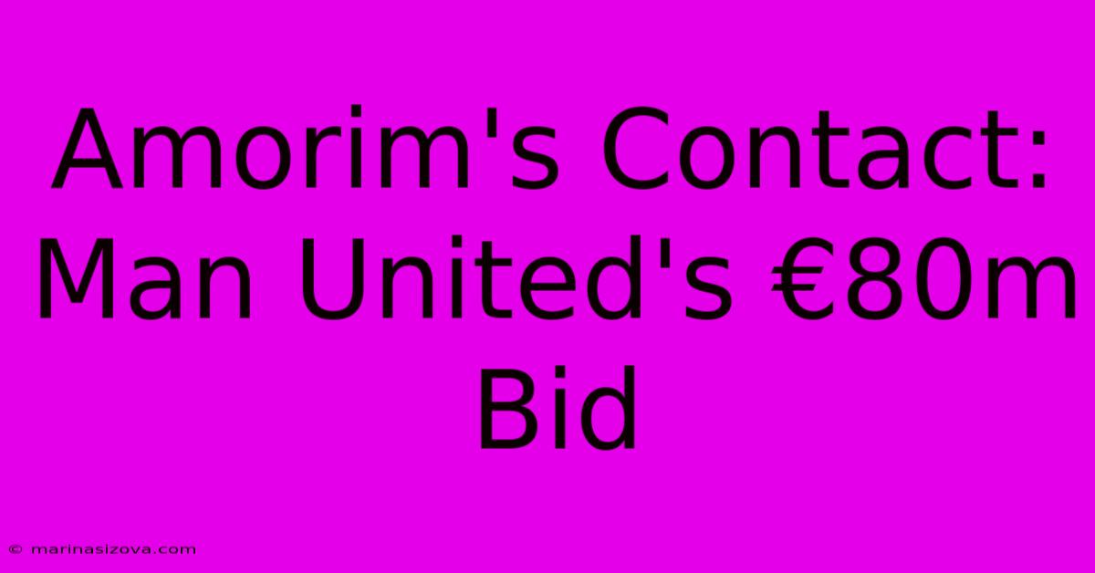 Amorim's Contact: Man United's €80m Bid