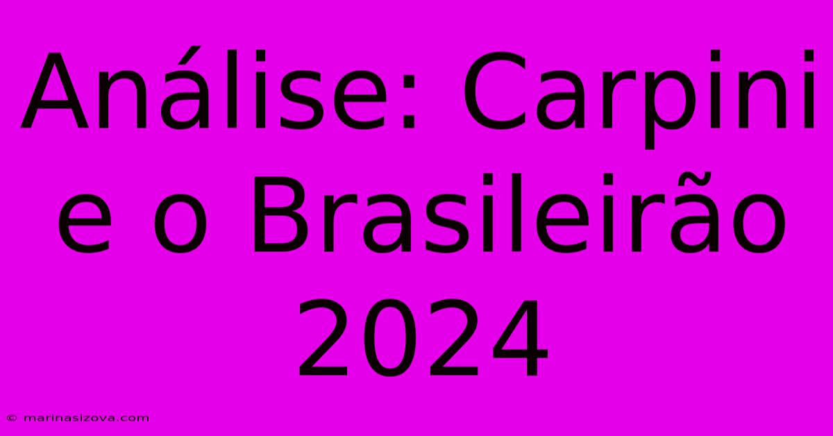 Análise: Carpini E O Brasileirão 2024