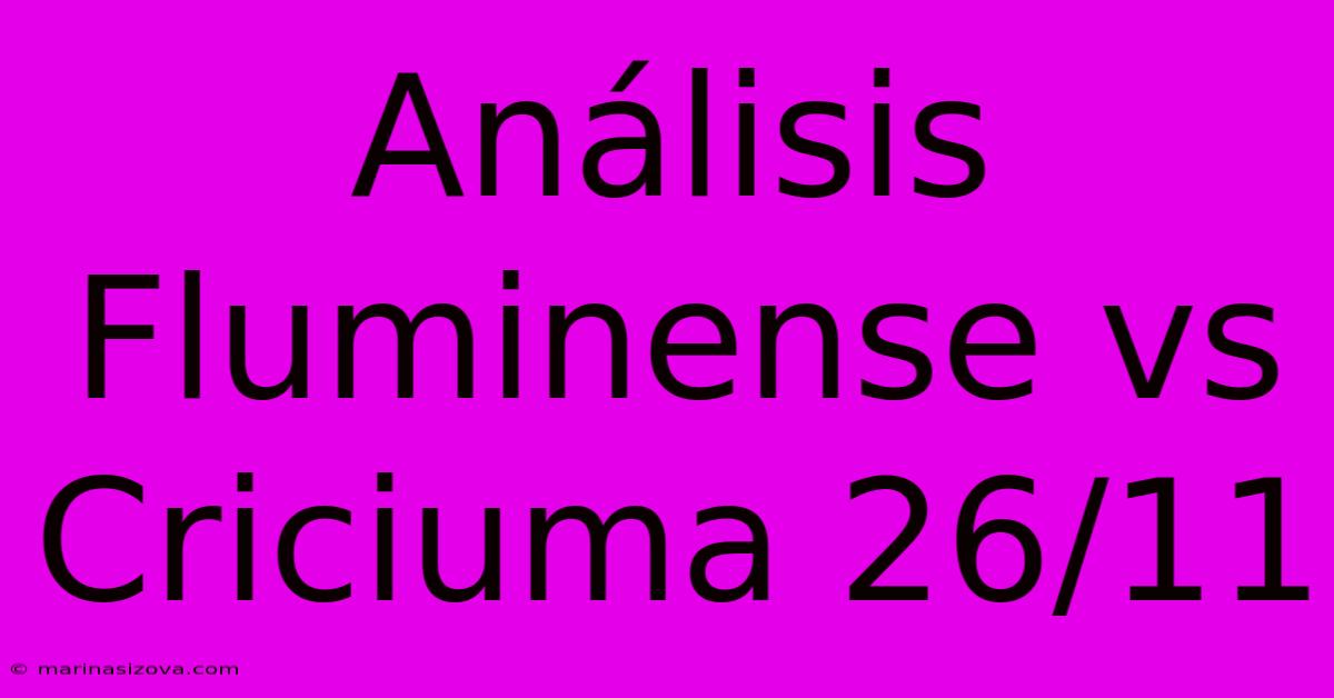 Análisis Fluminense Vs Criciuma 26/11