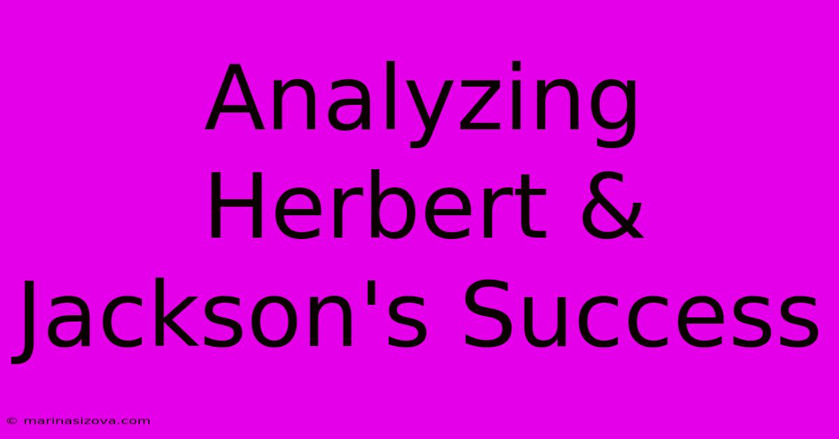 Analyzing Herbert & Jackson's Success