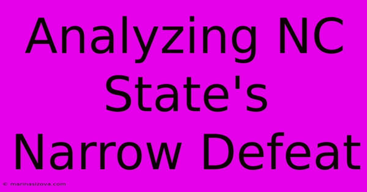 Analyzing NC State's Narrow Defeat