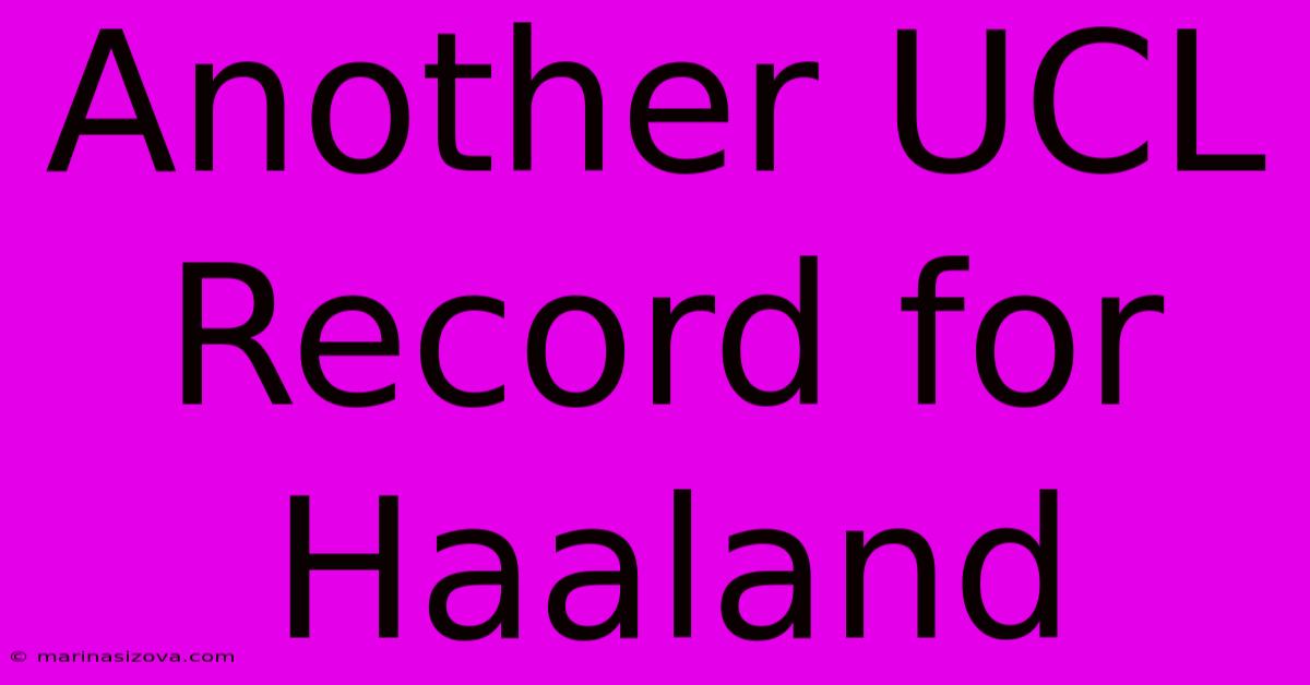 Another UCL Record For Haaland