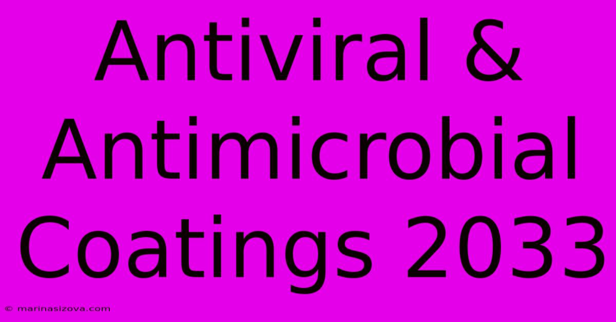 Antiviral & Antimicrobial Coatings 2033