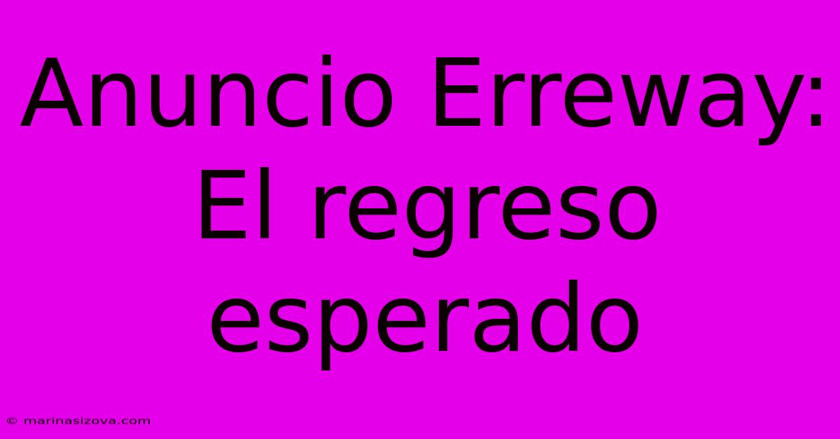 Anuncio Erreway: El Regreso Esperado