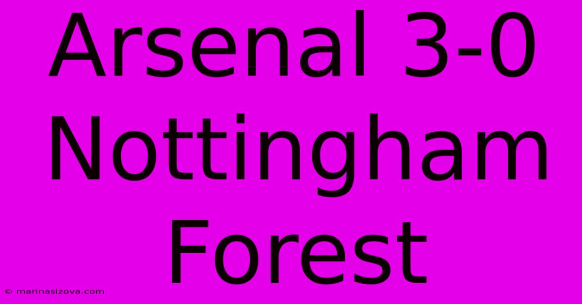 Arsenal 3-0 Nottingham Forest