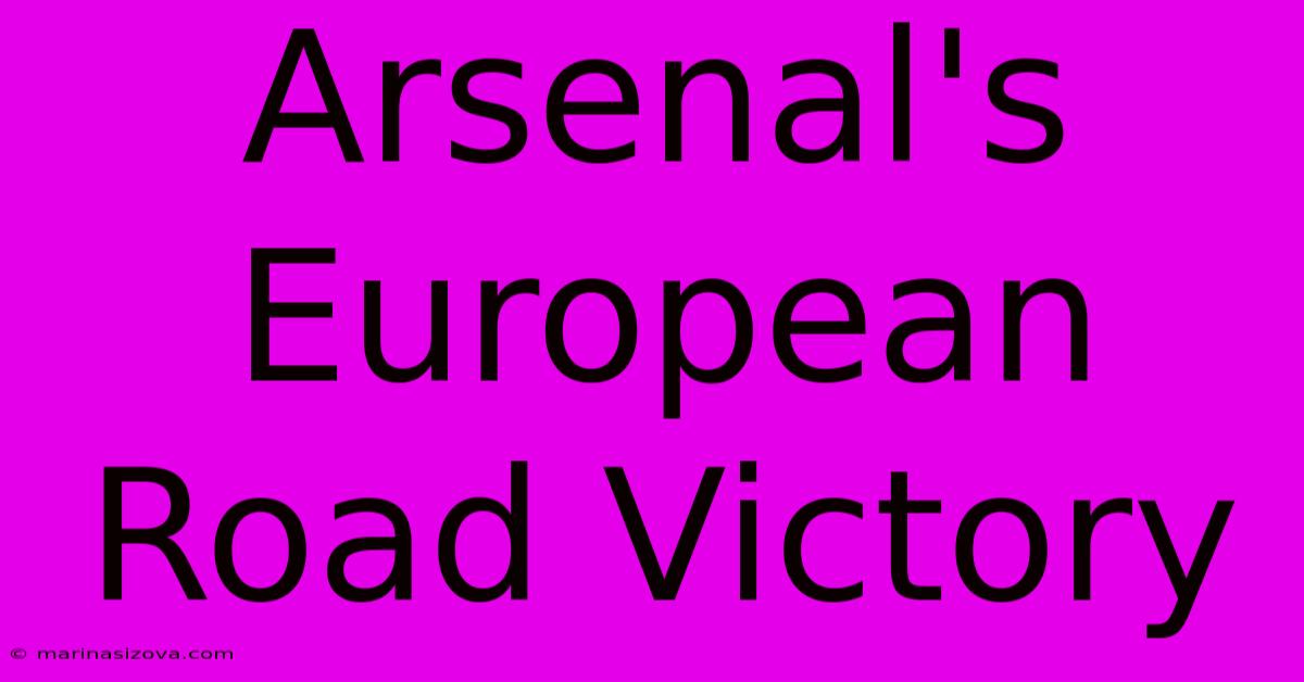 Arsenal's European Road Victory