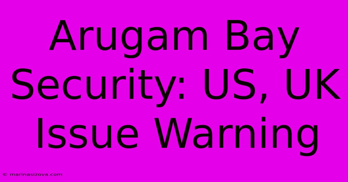 Arugam Bay Security: US, UK Issue Warning