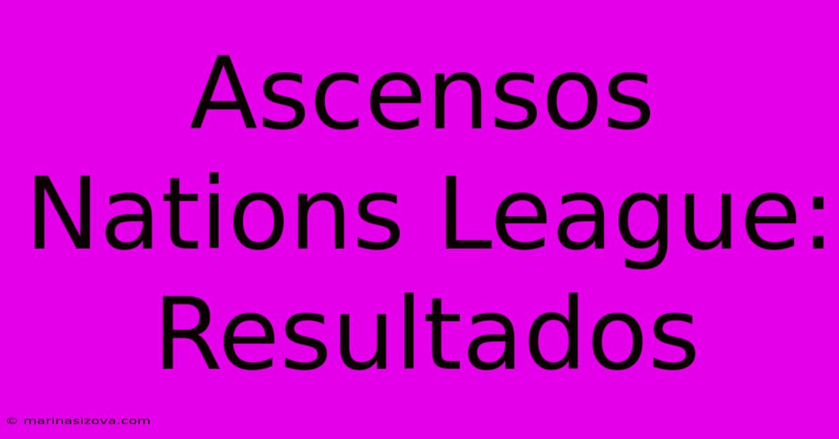 Ascensos Nations League: Resultados