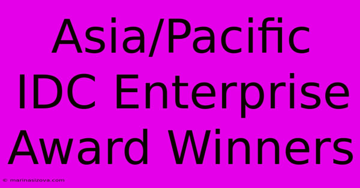 Asia/Pacific IDC Enterprise Award Winners