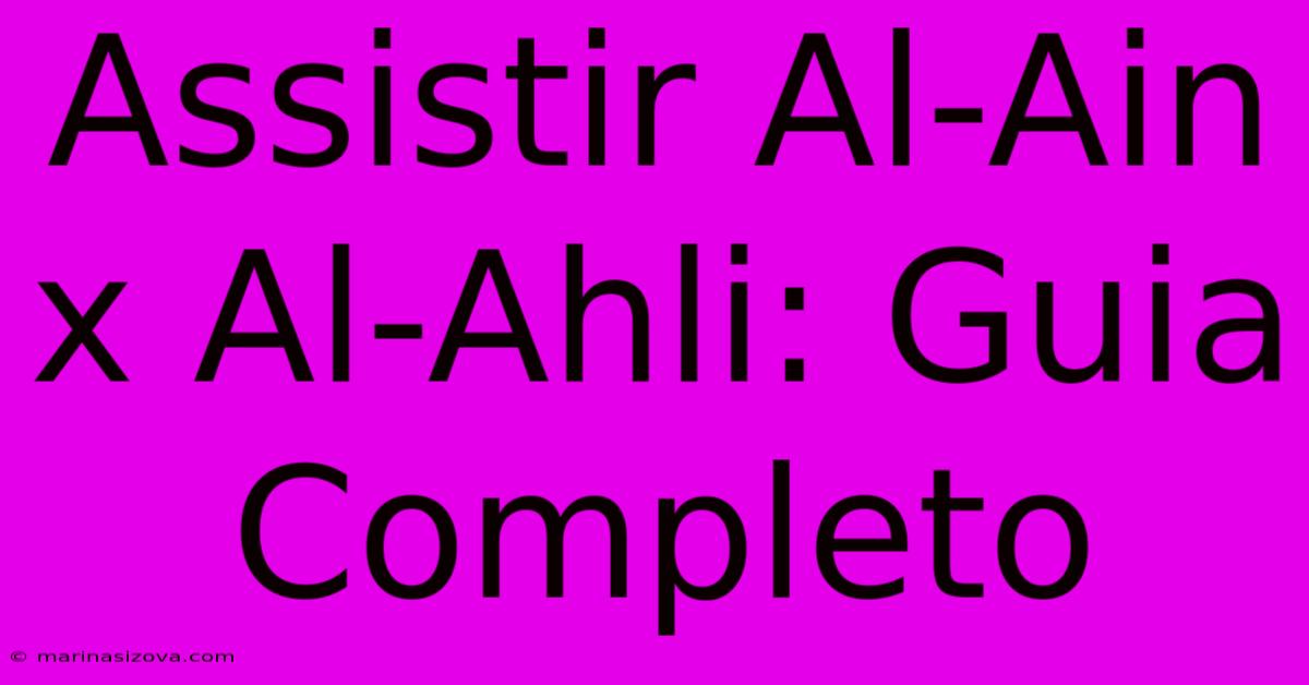 Assistir Al-Ain X Al-Ahli: Guia Completo