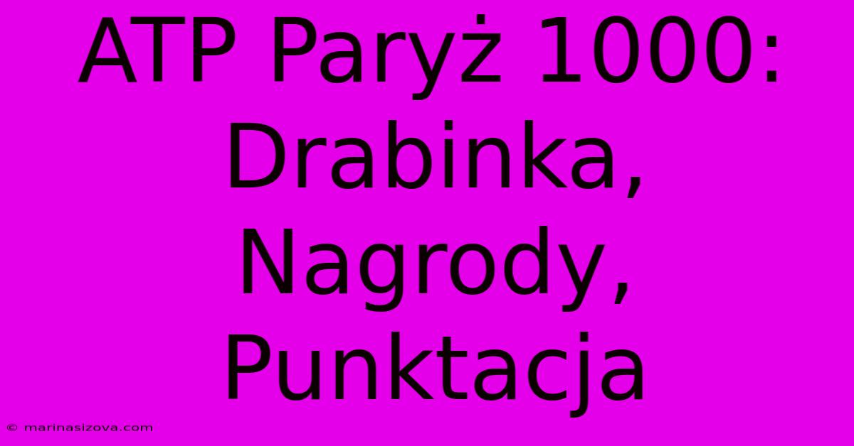 ATP Paryż 1000: Drabinka, Nagrody, Punktacja