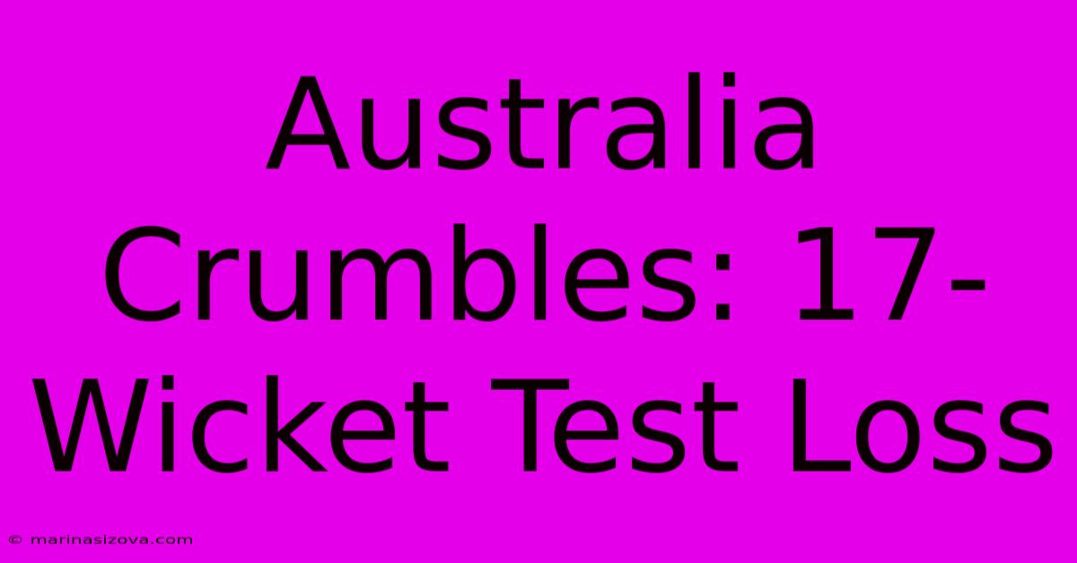 Australia Crumbles: 17-Wicket Test Loss