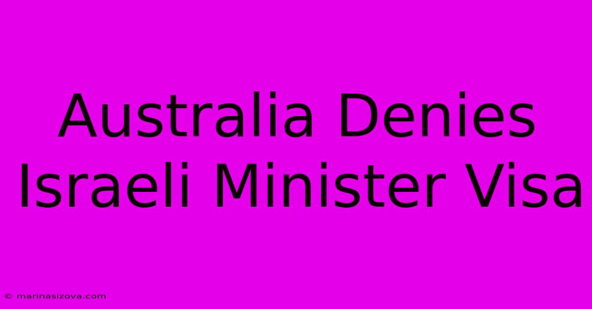 Australia Denies Israeli Minister Visa