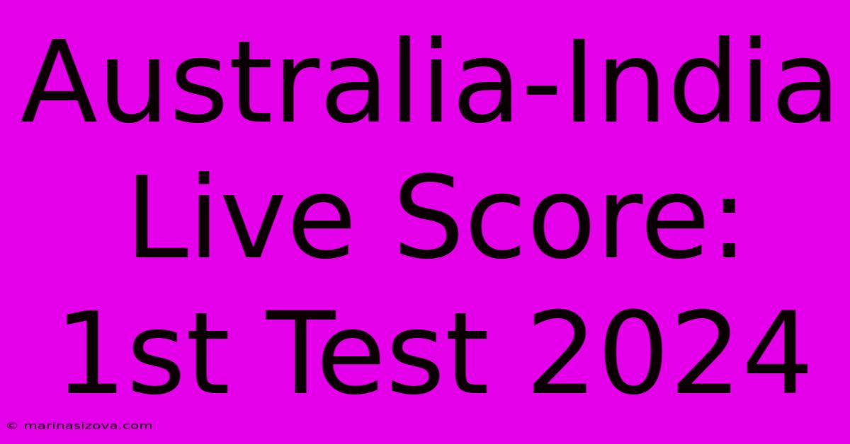 Australia-India Live Score: 1st Test 2024