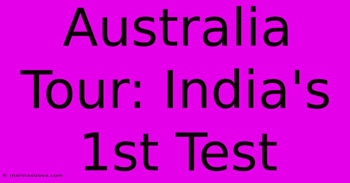 Australia Tour: India's 1st Test