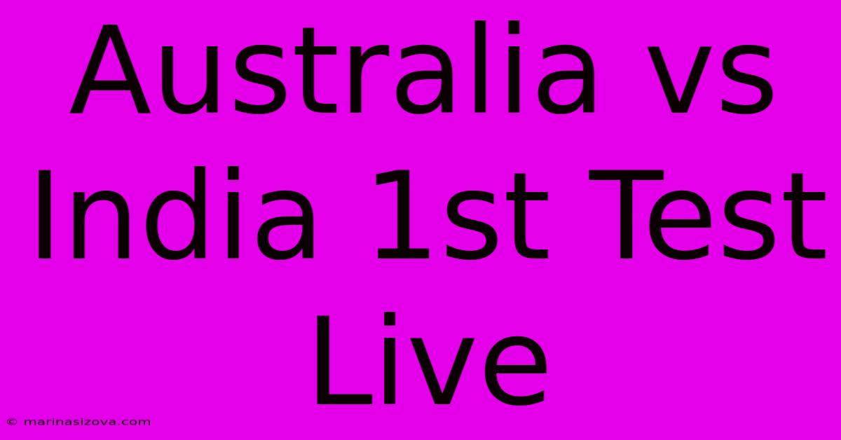 Australia Vs India 1st Test Live