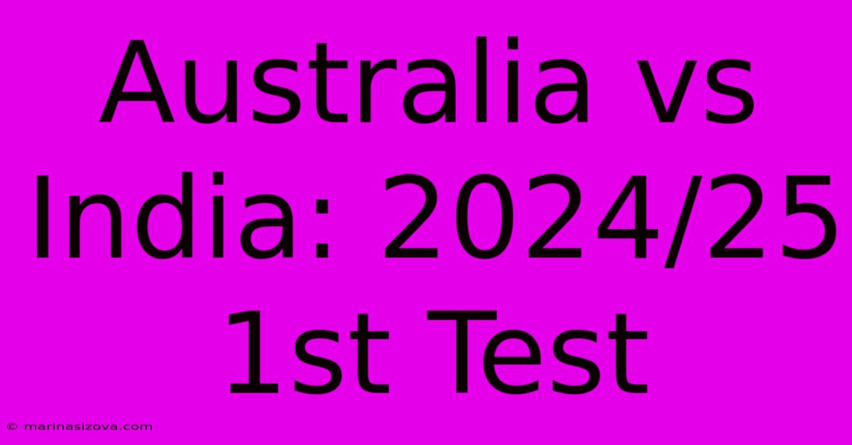 Australia Vs India: 2024/25 1st Test