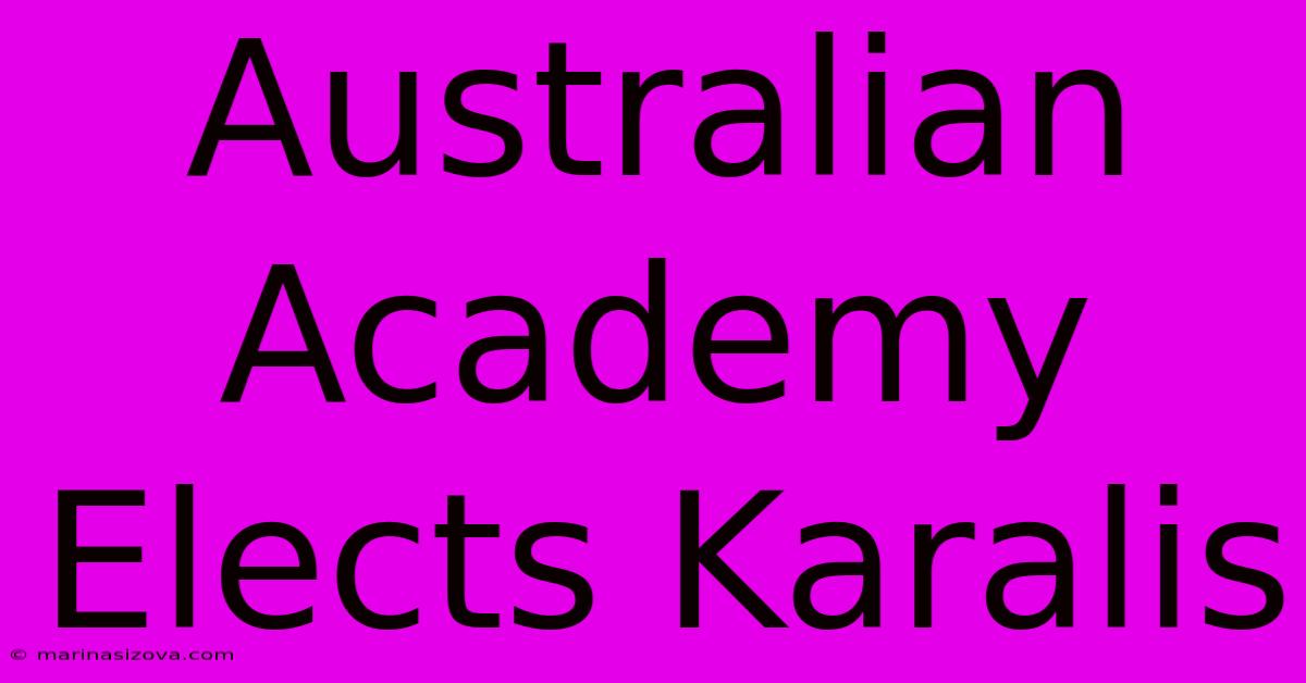 Australian Academy Elects Karalis