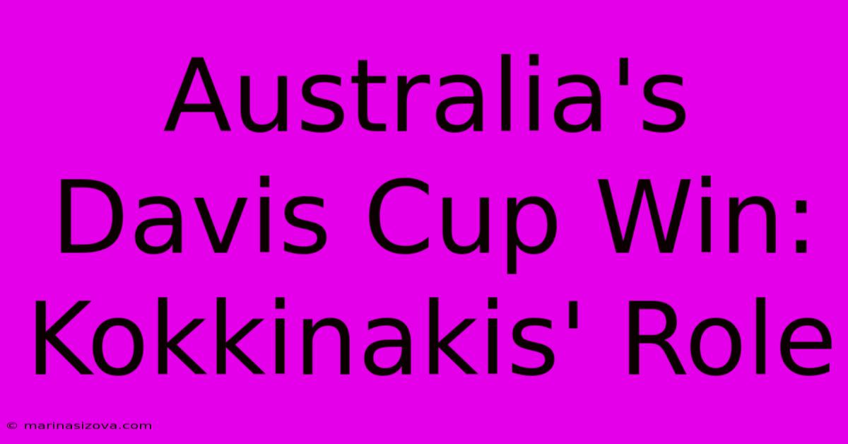 Australia's Davis Cup Win: Kokkinakis' Role