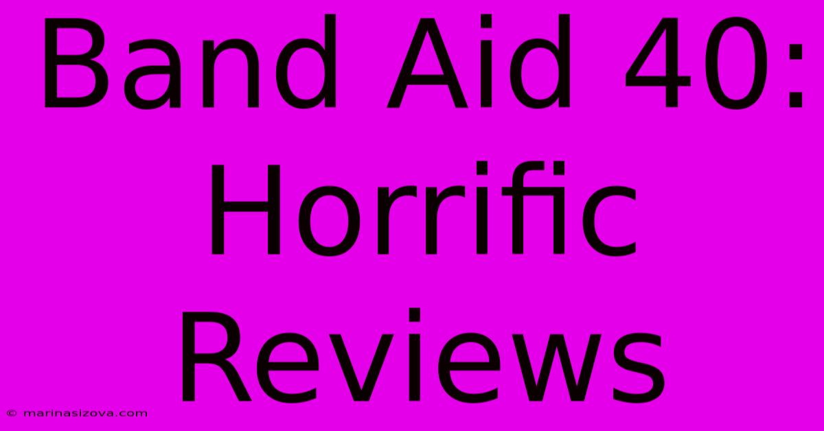 Band Aid 40: Horrific Reviews