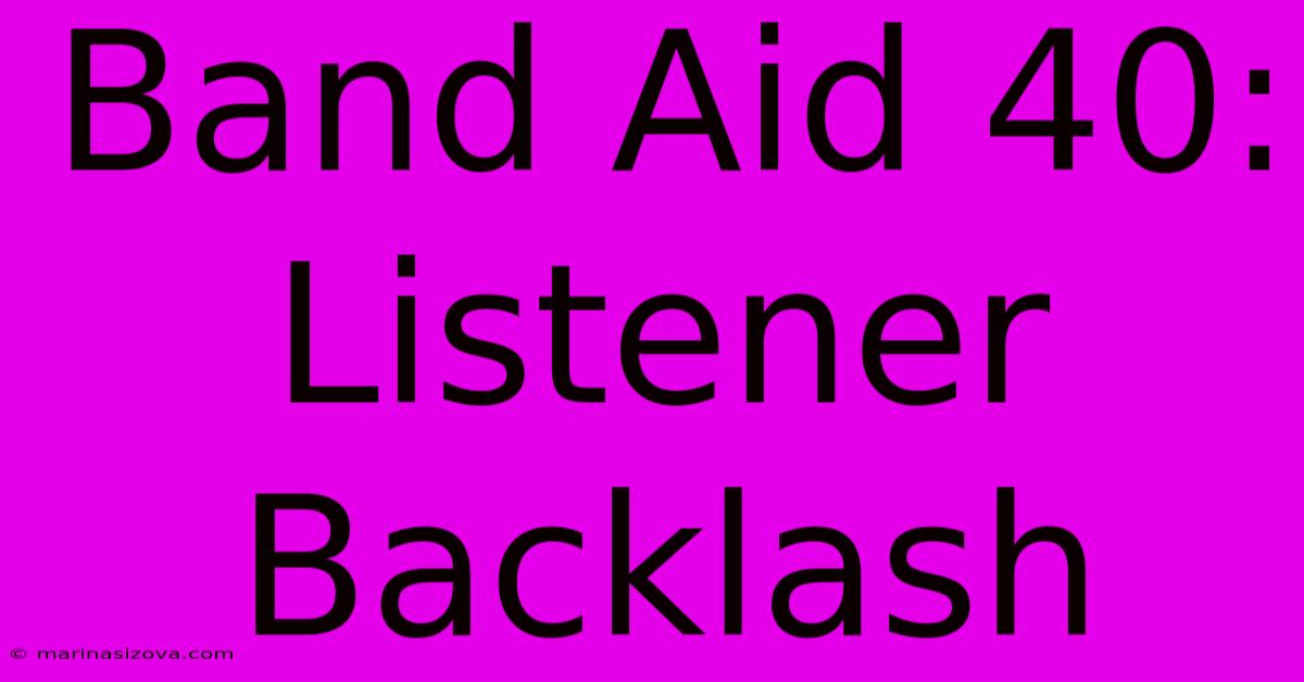 Band Aid 40: Listener Backlash