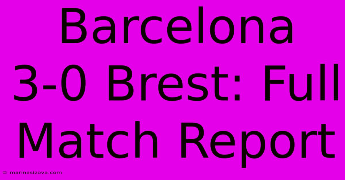 Barcelona 3-0 Brest: Full Match Report