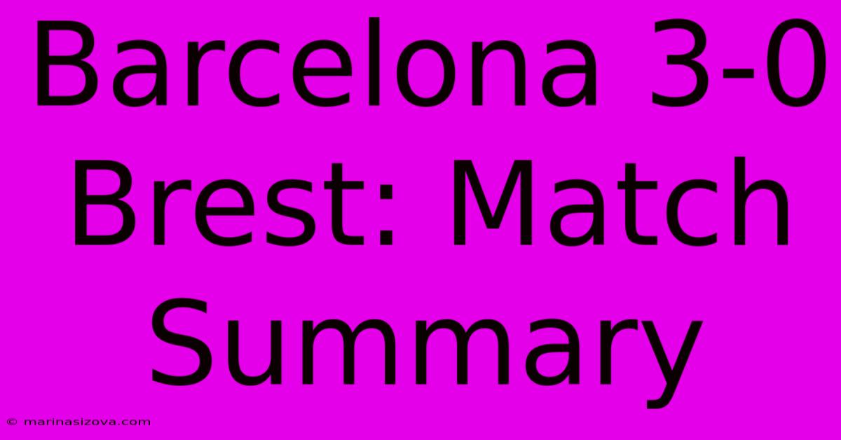 Barcelona 3-0 Brest: Match Summary