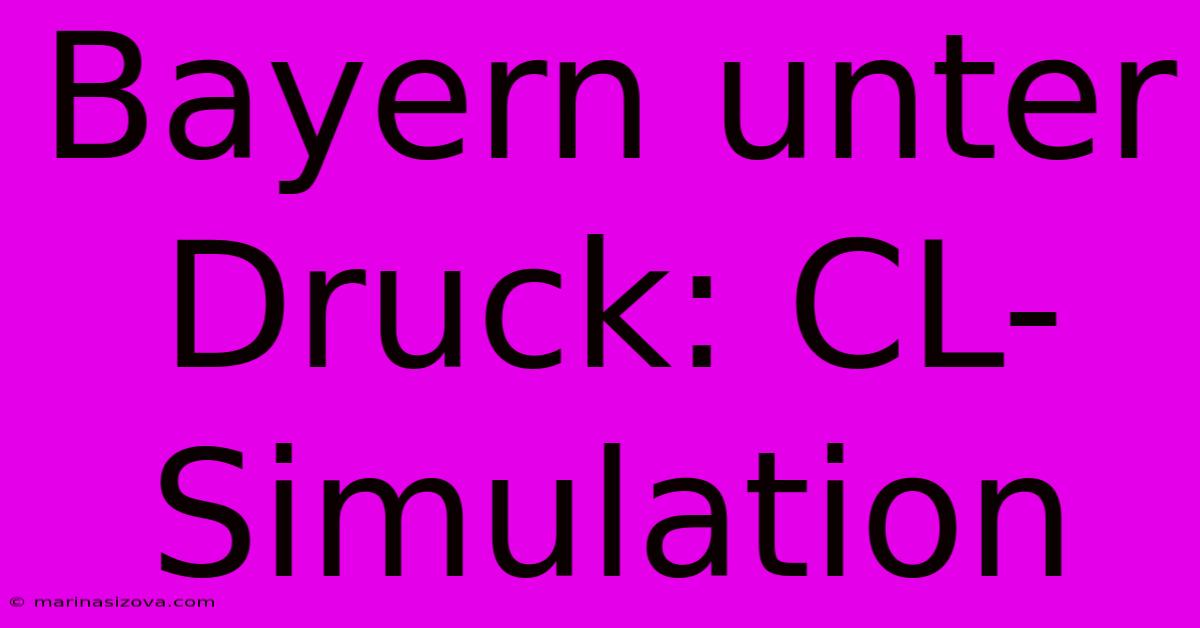 Bayern Unter Druck: CL-Simulation