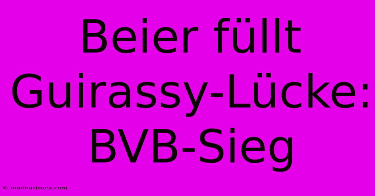 Beier Füllt Guirassy-Lücke: BVB-Sieg