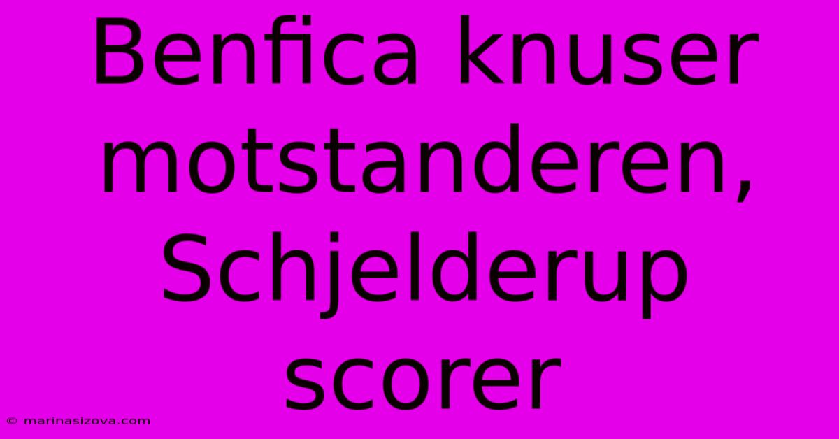 Benfica Knuser Motstanderen, Schjelderup Scorer